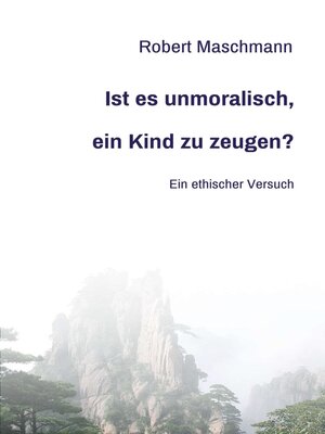 cover image of Ist es unmoralisch, ein Kind zu zeugen?